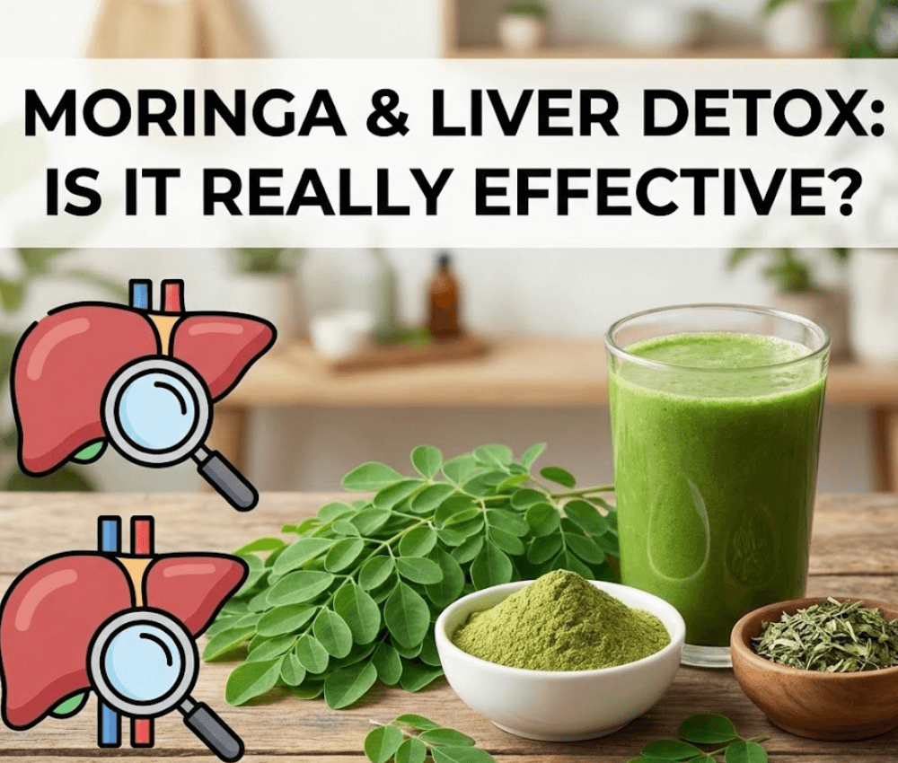 Moringa and Liver Detox: Is It Really Effective?