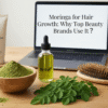 Moringa for Hair Growth: Why Top Beauty Brands Use It