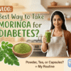 What Is the Best Way to Take Moringa for Diabetes?