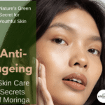 Anti-ageing Benefits of Moringa – Nature’s Green Secret for Youthful Skin