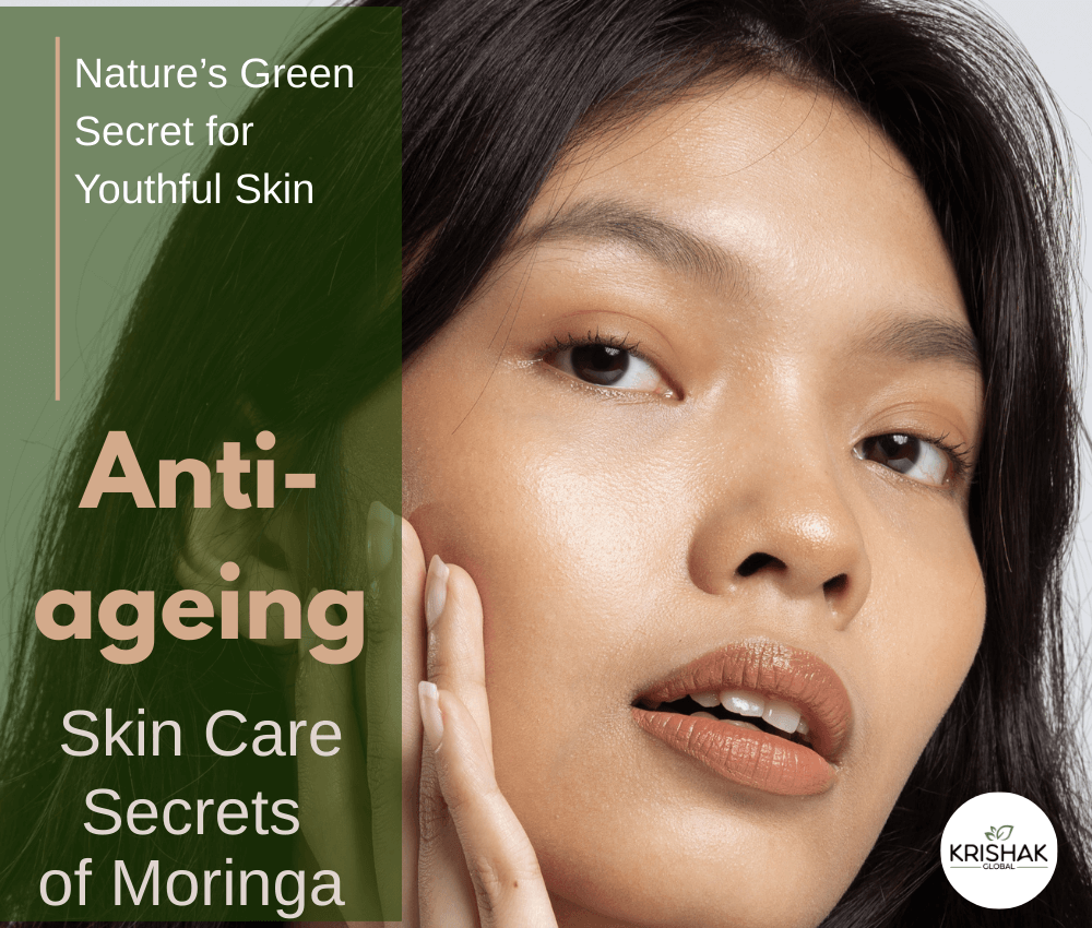 Anti-ageing Benefits of Moringa – Nature’s Green Secret for Youthful Skin